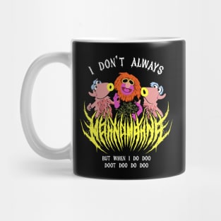 I Don't Always Mahna Mahna Metal Version Mug